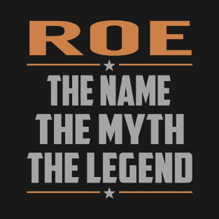 ROE The Name The Myth The Legend T-Shirt