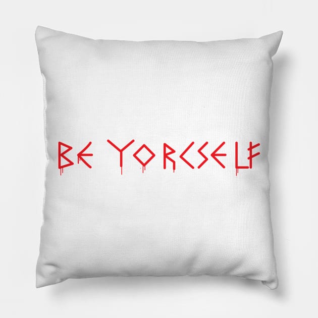 Be Yorcself Pillow by Spybooth