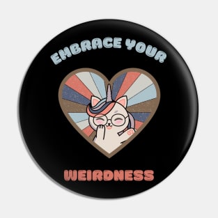 Embrace your weirdness - a cute kawaii kitty unicorn Pin