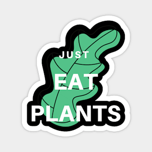 Just Eat Plants Magnet