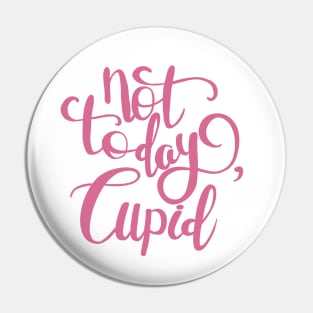 Not Today Cupid Pin