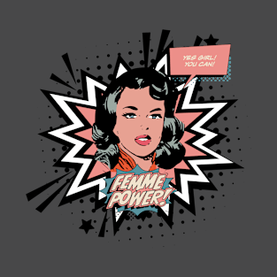 Femme Power Yes Girl You Can - Vintage Retro Feminist Comic Style T-Shirt