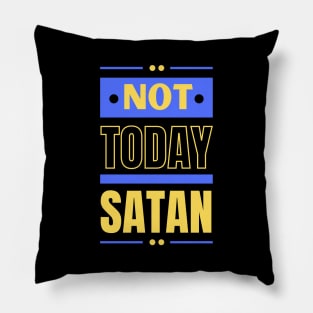 Not Today Satan | Christian Typography Pillow