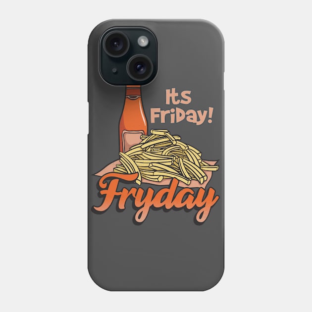 Its Friday Fry Day Phone Case by Pixeldsigns