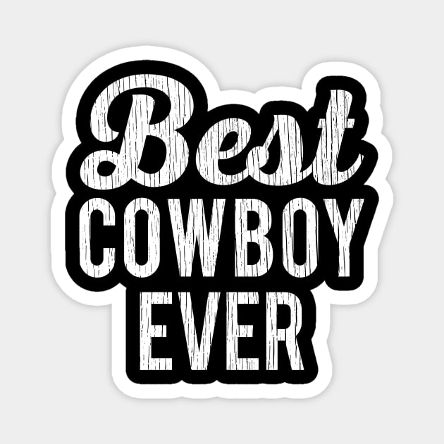 Best Cowboy Ever Magnet by Eyes4