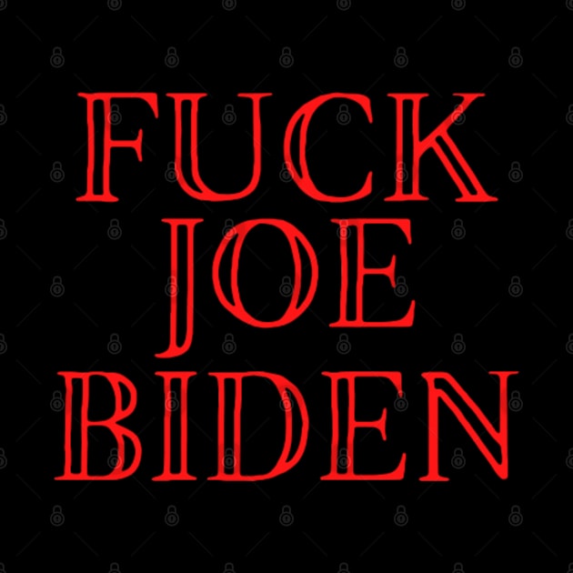 FUCK JOE BIDEN by Rebelion