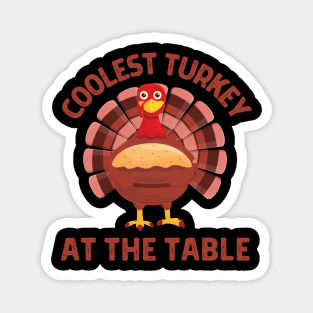 Coolest turkey at the table funny thanksgiving holiday Magnet