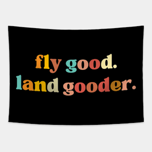 Fly Good Land Gooder Shirt, Aviation Tapestry