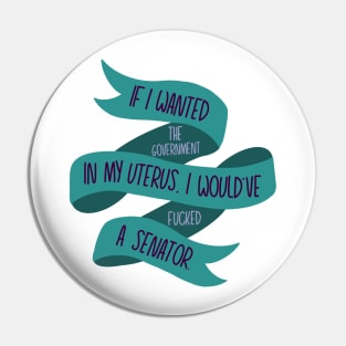 If I Wanted the Government in my Uterus (Green) Pin