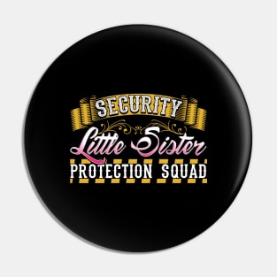 Security Little sister protection squad Pin