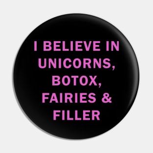 I believe in uniconts, botox, fairies and filler Pin