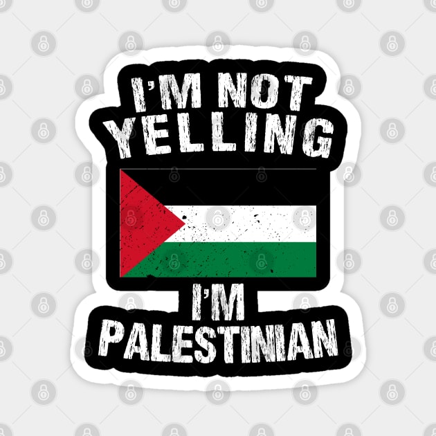 I'm Not Yelling I'm Palestinian Magnet by TShirtWaffle1