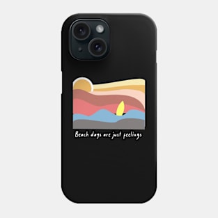 Beach Days Are Just Feelings Phone Case