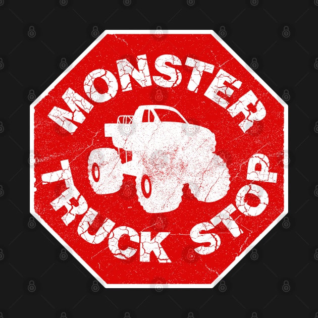 Monster Truck Stop - Monster Truck Stop Sign by bonmotto