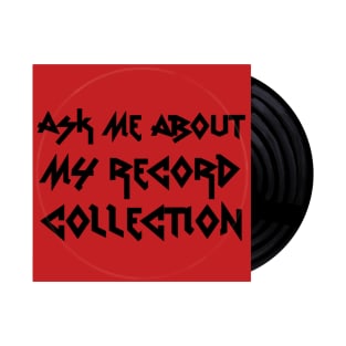 Ask Me About My Record Collection T-Shirt