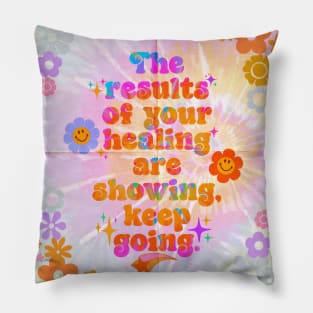 The results of your healing are showing, keep going! Pillow