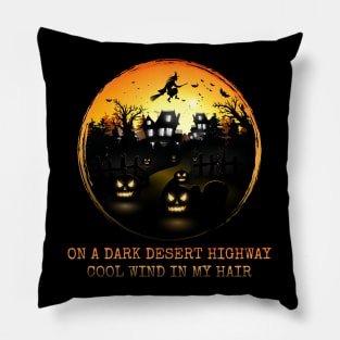 On a dark desert highway, Cool wind in my hair, Witch, Halloween Pillow