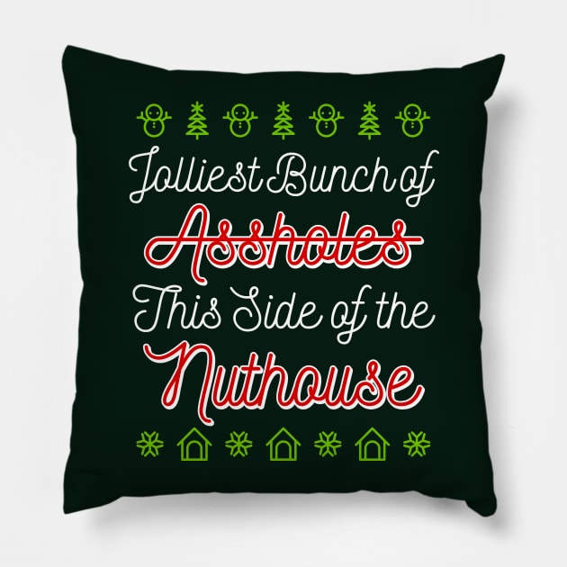 Jolliest Bunch of Assholes This Side Of The Nuthouse Pillow by teevisionshop