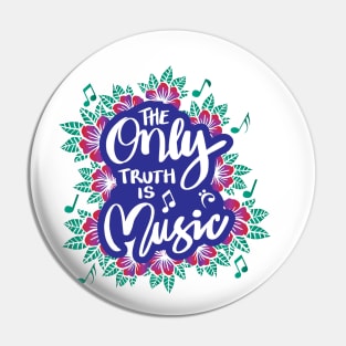 The only truth is music Pin