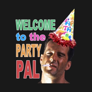 Welcome to the Party Pal - Die Hard T-Shirt