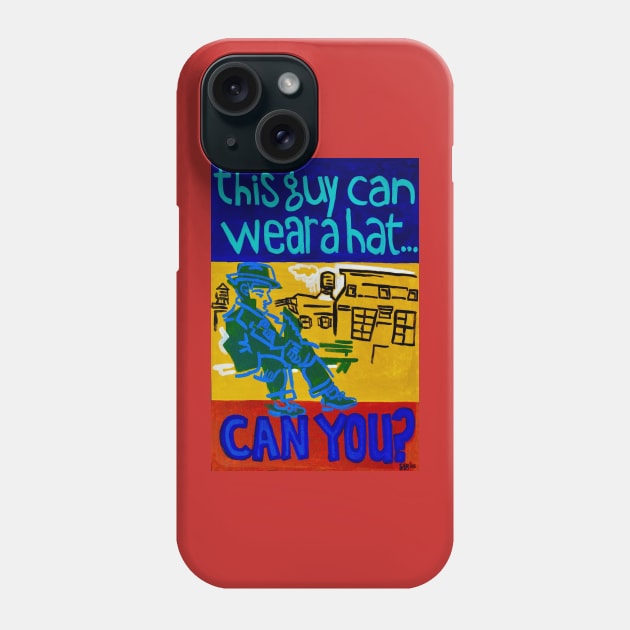 This Guy Can Wear a Hat Phone Case by SPINADELIC