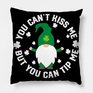 You Can't Kiss me but you can tip me - st Patrick's day Pillow