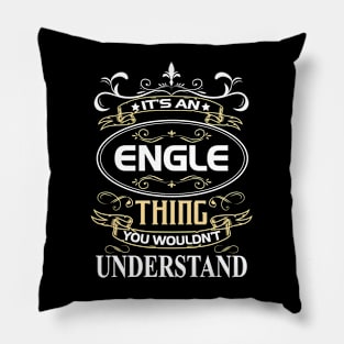 Engle Name Shirt It's An Engle Thing You Wouldn't Understand Pillow