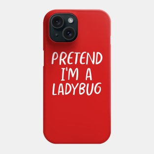 Lazy Halloween Pretend I'm a Ladybug Costume Phone Case