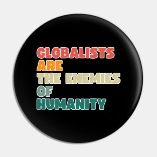 globalists are the enemies of humanity Pin