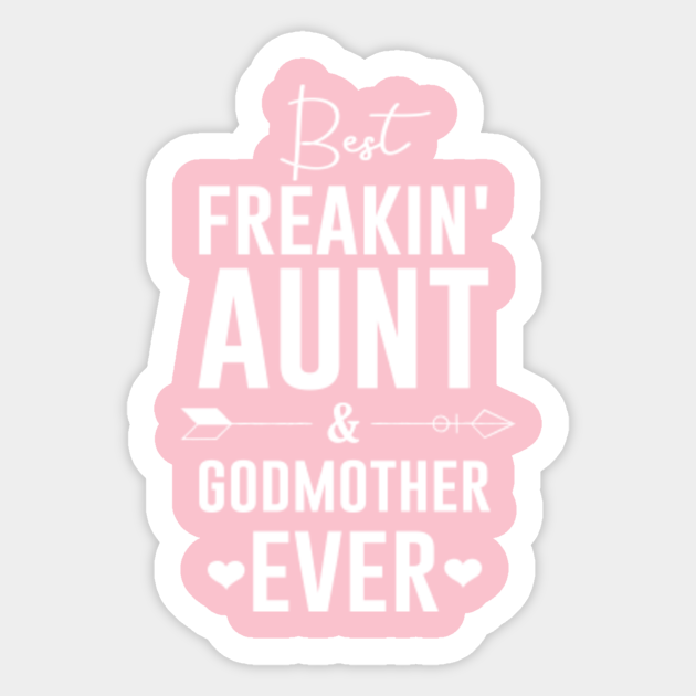 Free Free Best Freakin Aunt And Godmother Ever Svg 516 SVG PNG EPS DXF File