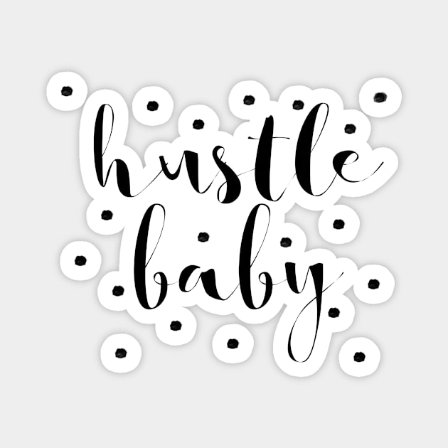 Hustle Baby Magnet by MartinAes