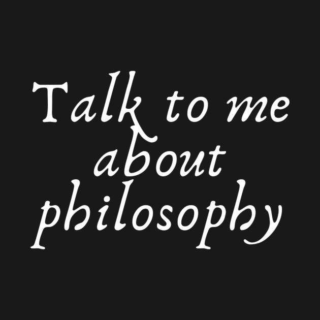 Talk to me about philosophy by (Eu)Daimonia