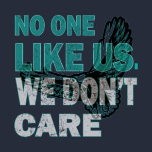 No One Likes Us We Don't Care Philadelphia Philly Fan T-Shirt