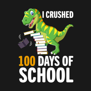 I Crushed 100 day of School Dinosaur Teacher T-Shirt