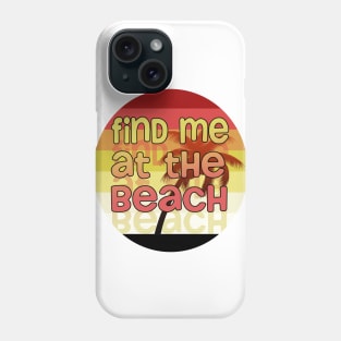 Find me at the Beach// Palm tree Sunset Phone Case