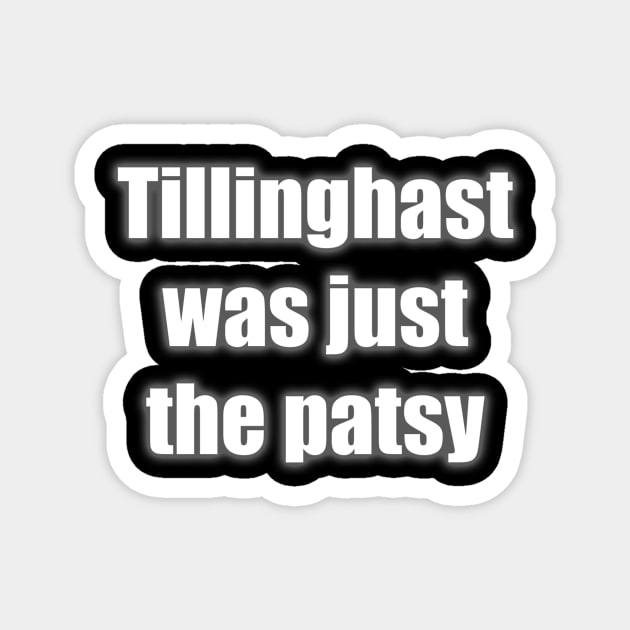 Tillinghast was the Patsy Magnet by Slightly Odd Fitchburg