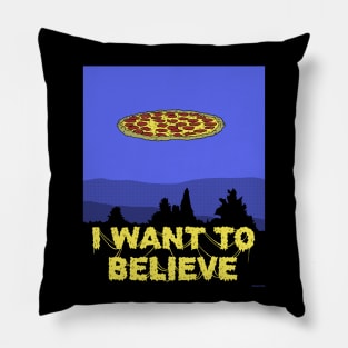 I Want To Believe in PIZZA! Pillow