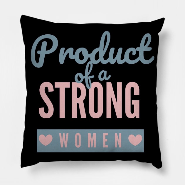 Product Of A Strong Woman Wife Husband Mom Gift Pillow by YasStore