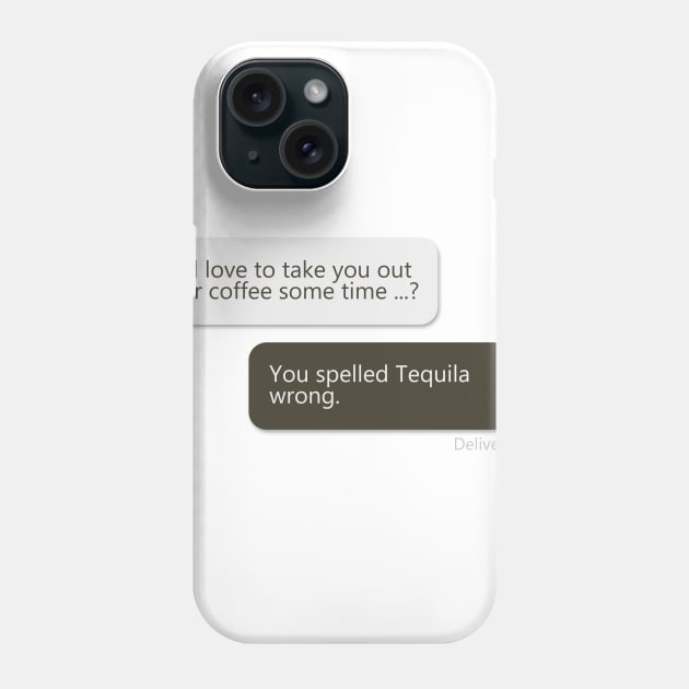 Funny Tequila T-Shirt Phone Case by NerdShizzle