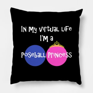 In My Virtual Life I'm A Poseball Princess Pillow