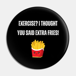 Exercise Fries Food Joke Pin