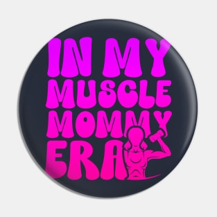 Funny in My Muscle Mommy Era Gym Workout Fitness Women Girls Pin