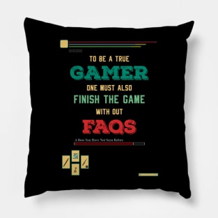 To be a true gamer one must also finish the game without FAQS recolor 8 Pillow