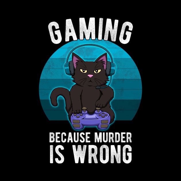 Gamer Cat Gaming because murder is wrong Funny by MGO Design