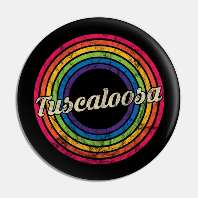 Tuscaloosa - Retro Rainbow Faded-Style Pin by MaydenArt