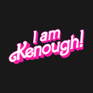 I am Kenough t shirt T-Shirt