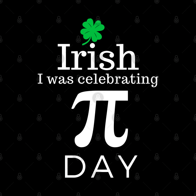 Irish I was Celebrating Pi Day by Daily Design