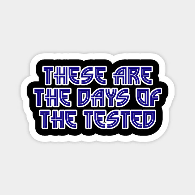 Days Of The Tested Magnet by BigOrangeShirtShop