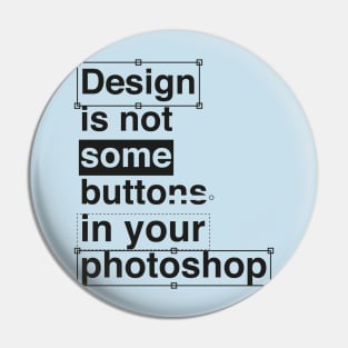 Design is not Some Pin