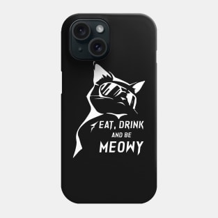 Eat Drink and be Meowy Phone Case